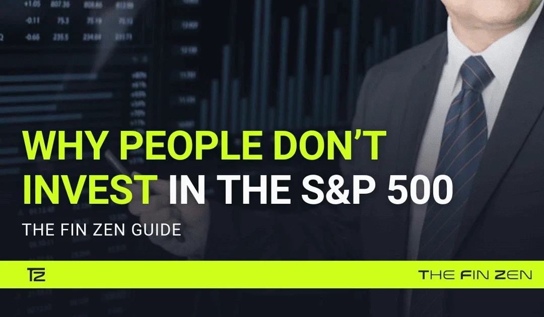 Why People Don’t Invest in the S&P 500 and Why They Should 