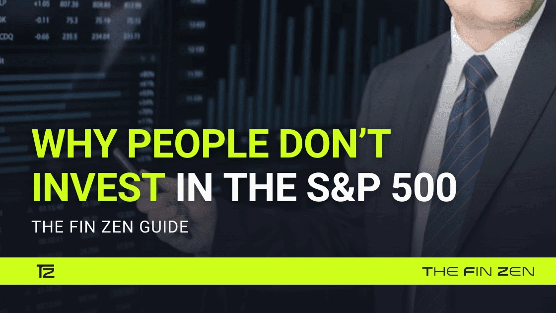 Why people don't invest in the S&P 500 - The Fin Zen